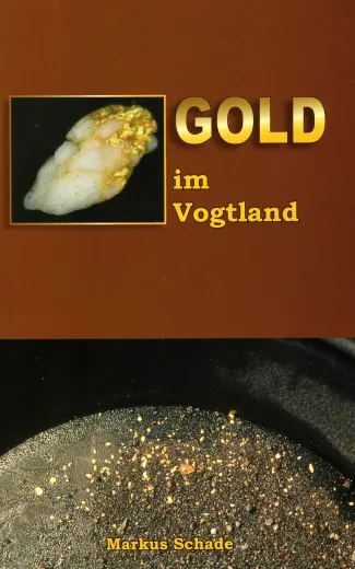 Gold im Vogtland : Fundorte - Herkunft - Entstehung