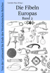Die Fibeln Europas - Band 2 - Von der Latènezeit bis zum Ende des Weströmischen Reiches